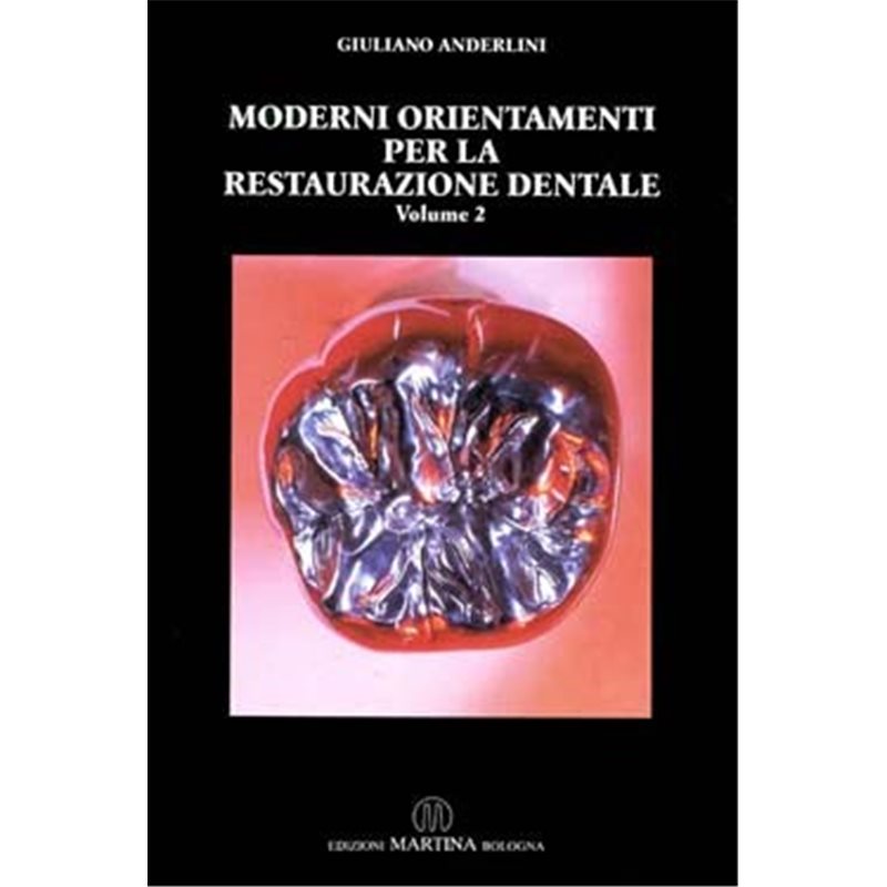 Moderni orientamenti per la restaurazione dentale - Volume 2°